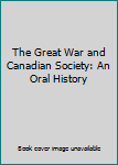 The Great War and Canadian Society