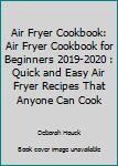 Paperback Air Fryer Cookbook: Air Fryer Cookbook for Beginners 2019-2020 : Quick and Easy Air Fryer Recipes That Anyone Can Cook Book