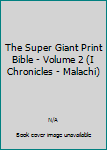 Hardcover The Super Giant Print Bible - Volume 2 (I Chronicles - Malachi) Book