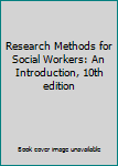 Paperback Research Methods for Social Workers: An Introduction, 10th edition Book