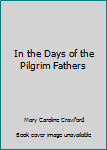 Hardcover In the Days of the Pilgrim Fathers Book