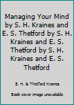 Unknown Binding Managing Your Mind by S. H. Kraines and E. S. Thetford by S. H. Kraines and E. S. Thetford by S. H. Kraines and E. S. Thetford Book