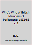 Hardcover Who's Who of British Members of Parliament: 1832-85 v. 1 Book