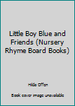 Hardcover Little Boy Blue and Friends (Nursery Rhyme Board Books) Book