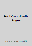 Paperback Heal Yourself with Angels Book