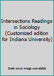 Intersections Readings in Sociology (Customized edition for Indiana University)