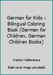 Paperback German for Kids : Bilingual Coloring Book (German for Children, German Children Books) [German] Book