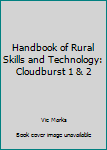 Hardcover Handbook of Rural Skills and Technology: Cloudburst 1 & 2 Book