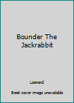 Hardcover Bounder The Jackrabbit Book