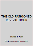 Hardcover THE OLD FASHIONED REVIVAL HOUR Book