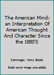 Paperback The American Mind: an Interpretation Of American Thought And Character Since the 1880'S [Taiwanese_Chinese] Book