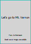 Hardcover Let's go to Mt. Vernon Book