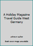 Unknown Binding A Holiday Magazine Travel Guide West Germany Book