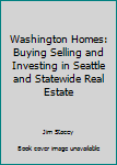 Paperback Washington Homes: Buying Selling and Investing in Seattle and Statewide Real Estate Book