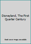 Hardcover Disneyland, The First Quarter Century Book