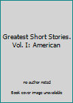 Hardcover Greatest Short Stories. Vol. I: American Book