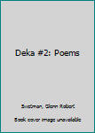 Unknown Binding Deka #2: Poems Book