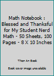 Paperback Math Notebook : Blessed and Thanksful for My Student Nerd Math - 50 Sheets, 100 Pages - 8 X 10 Inches Book