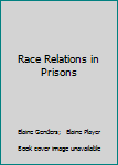 Hardcover Race Relations in Prisons Book