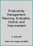 Hardcover Productivity Management: Planning, Evaluation, Control, and Improvement Book