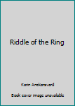 Hardcover Riddle of the Ring Book