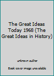Unknown Binding The Great Ideas Today 1968 (The Great Ideas in History) Book