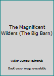 Paperback The Magnificent Wilders (The Big Barn) Book