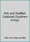 Fish and Shellfish Cookbook (Southern Living)