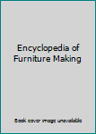 Encyclopedia of Furniture Making