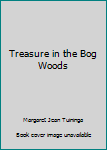 Paperback Treasure in the Bog Woods Book