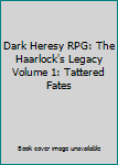 Toy Dark Heresy RPG: The Haarlock's Legacy Volume 1: Tattered Fates Book