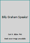 Billy Graham Speaks!