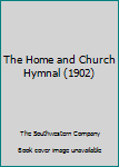 Hardcover The Home and Church Hymnal (1902) Book