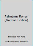 Hardcover Pallmann: Roman (German Edition) [German] Book