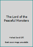 Hardcover The Lord of the Peaceful Monsters Book