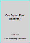 Hardcover Can Japan Ever Recover? Book