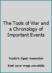 Paperback The Tools of War and a Chronology of Important Events Book