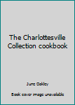 Paperback The Charlottesville Collection cookbook Book