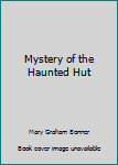 Paperback Mystery of the Haunted Hut Book