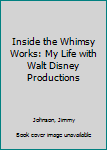 Paperback Inside the Whimsy Works: My Life with Walt Disney Productions Book