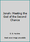 Paperback Jonah: Meeting the God of the Second Chance Book