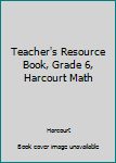 Hardcover Teacher's Resource Book, Grade 6, Harcourt Math Book
