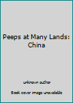 Unknown Binding Peeps at Many Lands: China Book