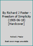 Hardcover By Richard J Foster - Freedom of Simplicity (1905-06-18) [Hardcover] Book