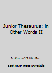 Hardcover Junior Thesaurus: in Other Words II Book