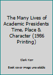 Hardcover The Many Lives of Academic Presidents Time, Place & Character (1986 Printing) Book