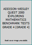 Paperback ADDISON-WESLEY QUEST 2000 EXPLORING MATHEMATICS BENCHMARK TESTS GRADE 4 (GRADE 4) Book