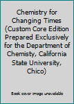 Chemistry for Changing Times (Custom Core Edition Prepared Exclusively for the Department of Chemisty, California State University, Chico)