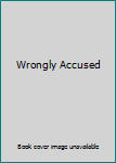 Wrongly Accused