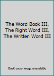 Hardcover The Word Book III, The Right Word III, The Written Word III Book